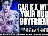 Car sex with your HUGE boyfriend | YSF | Male Moaning | ASMR Roleplay