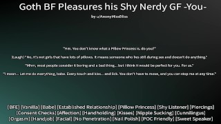 M4F Goth BF Pleasures His Nerdy Girlfriend You- Erotic Audio For Women