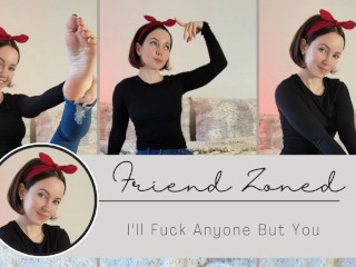 Friend Zone - Eu Vou Foder com Qualquer Um Além De Você