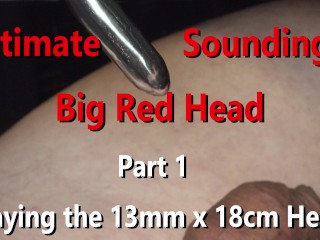 Ultimate Sounding Big Red Uncut Head Part1 Jogando 13mm x 18cm Hegar