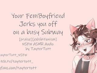 Your Femboy Boyfriend Jerks you off on a Busy Subway || NSFW ASMR Audio [praise] [exhibitionism]