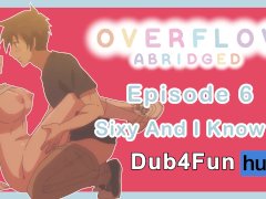 Overflow Abridged Ep 6: Sixy and I Know It - Classroom FUCK with the bestie