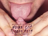 Huge Clit Lick Tongue Fuck Orgasm ASMR - Amara Arroyo