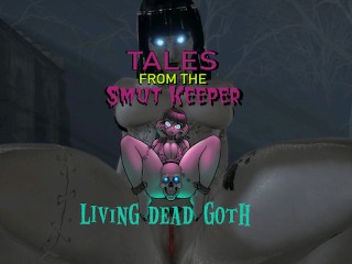 Tales from the Smut Keeper - Living Dead G0th [male X Female]