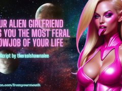 Your Alien Girlfriend Gives You The Most Feral Blowjob Of Your LIfe ❘ ASMR Audio Roleplay