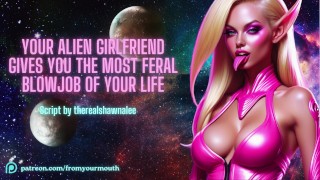 Your Alien Girlfriend Gives You The Most Feral Blowjob Of Your Life ASMR Audio Roleplay