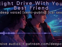 [M4F] Night Drive With Your Best Friend || Male Moans || Deep Voice