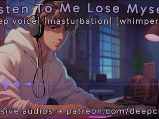 [M4F] Listen to me Lose myself || Male Moans || Deep Voice - Pornhub Gay