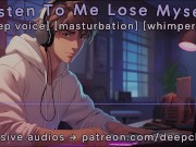 Preview 1 of [M4F] Listen To Me Lose Myself || Male Moans || Deep Voice