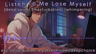 [M4F] Listen To Me Lose Myself || Male Moans || Deep Voice