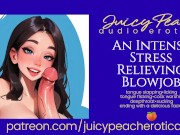 Preview 2 of An Intense Stress Relieving Blowjob (Just in time for the holidays!)