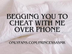 BEGGING YOU TO CHEAT PHONECALL
