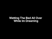 Preview 2 of Wetting The Bed All Over While Im Dreaming