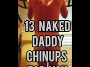Preview 1 of Daddy Does 13 Naked Chinups--Straight (or is he bi?) Daddy wants love from his gay friends