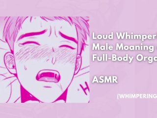 loud moaning orgasm, male asmr, hardcore, boyfriend asmr