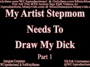 Preview 2 of My Artist Stepmom Needs To Draw My Dick Misty Meaner Part 1 Trailer