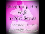 Becoming Her Wife | Shortstory, F.L.R., Sissification
