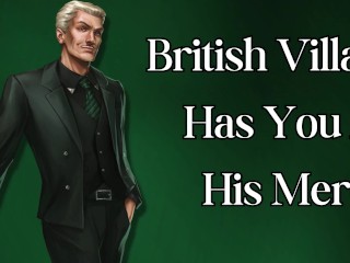 British Villain has you at his Mercy