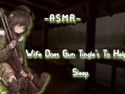 Preview 1 of ASMR| [RolePlay] Wife Does Gun Tingles To Help You Sl++p [F4A][Remington] [binaural]