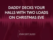 Preview 5 of Daddy Decks Your Halls With Two Loads on Christmas Eve [Dirty Talk, Erotic Audio for Women]
