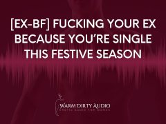 [Ex-BF] Fucking Him Because You’re Single This Festive Season [Dirty Talk