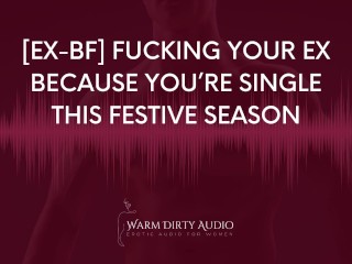 [Ex-BF] Fucking him because You’re Single this Festive Season [dirty Talk, Erotic Audio for Women]