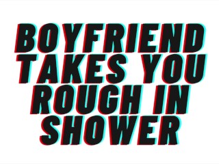AUDIO PORN:ボーイフレンドはあなたをシャワーで荒く連れて行きます[ティーザー] [M4F]