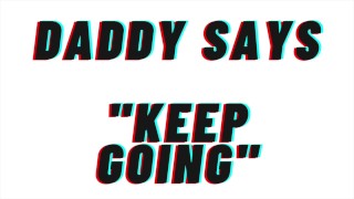 AUDIO EROTICA Daddy Says Keep Going Daddy Leads You To TEASER M4F