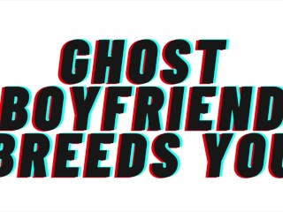 AUDIO PORN: Ghost Boyfriend Breeds you [TEASER] [M4F] [romântico]