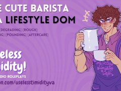 The Cute Barista is a Lifestyle Dom | [MDom] [Rough Sex] | Male Moaning | Audio Roleplay For Women