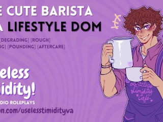 De Cute Barista is Een Lifestyle Dom | [MDom] [ruige Seks] | Mannelijk Kreunen | Audio Rollenspel Voor Vrouwen