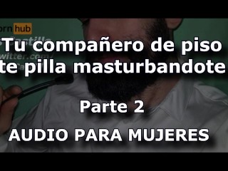 Compañero De Piso - Parte 2 - Audio Para MUJERES (Trato Rudo) - Voz De Hombre - Español