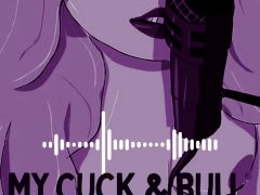 My Cuck and Bull | Audio Erotica | Cuckold | Hotwife | Daddy