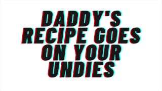 Daddy's Recipe Goes On Your Undies PREVIEW AUDIO M4F AUDIO PORN AUDIO EROTICA