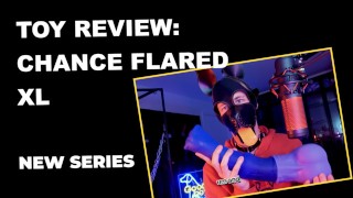 TOY REVIEW: CHANCE FLARED XL