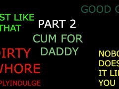 CUMMING INSTRUCTIONS (PART 2 OF 2) DADDY GUIDES YOU TO ORGASM