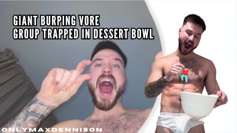 Giant burping vore - group trapped in dessert bowl