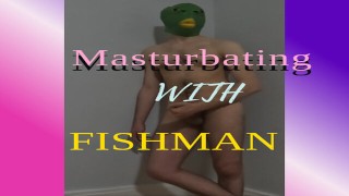 ▼Fish Man have not been masturbating For 290 days, and after No nut November decided to let it go!