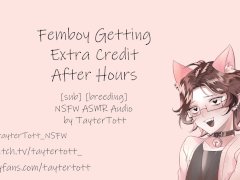 Femboy Getting Extra Credit After Hours || NSFW ASMR Roleplay Audio [breeding] [sub speaker]