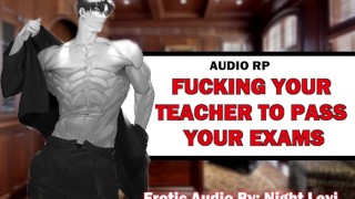 Enfoncer votre professeur pour passer vos examens [EROTIC AUDIO] [ASMR]