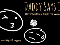 Daddy Says II - Dirty Talk ASMR Audio for Slutty Girls