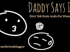 Daddy Says II - Dirty Talk ASMR Audio for Slutty Girls