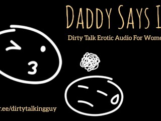 Daddy says II - Dirty Talk ASMR Audio for Slutty Girls