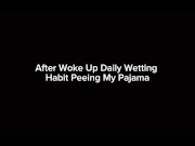 Preview 1 of After woke up daily wetting habit peeing my pajama