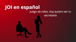 JOI en español, juego de roles. Hoy seré tu secretaria.
