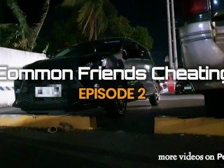 Amigos Comuns Cheating Episódio 2