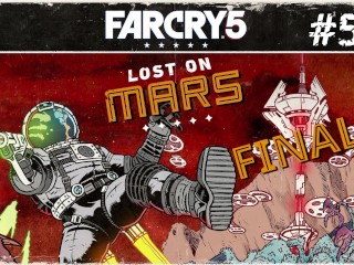 Far Cry 5: Lost on Mars | Finishing off the DLC [FINALE]