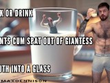 Sink or drink giants cum spat out of giantess mouth into a glass