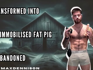 不動の脂肪豚に変身し、納屋に放棄