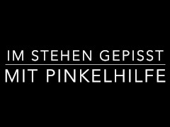 Im stehen mit Pinkelhilfe gepisst 4/16